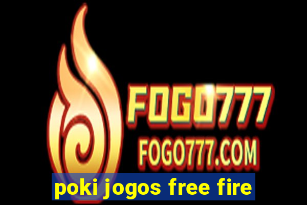 poki jogos free fire